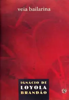 Veia Bailarina  -  Ignácio de Loyola Brandão