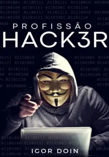 Baixar Livro Profissão Hacker: Como Começar uma Carreira como Pentester - Igor Doin em ePub PDF Mobi ou Ler Online