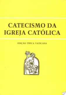 Baixar Livro Catecismo da Igreja Catolica - Igreja Catolica Apostolica Romana em ePub PDF Mobi ou Ler Online