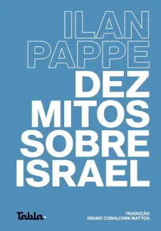 Baixar Livro Dez mitos sobre Israel - Ilan Pappe em ePub PDF Mobi ou Ler Online