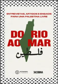 Baixar Livro Do rio ao mar: Entrevistas, Artigos e Ensaios para uma Palestina Livre - Ilan Pappe em ePub PDF Mobi ou Ler Online