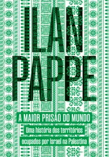 Baixar Livro A Maior Prisão do Mundo - Ilan Pappe em ePub PDF Mobi ou Ler Online