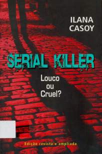 Baixar Livro Serial Killer - Louco Ou Cruel? - Ilana Casoy em ePub PDF Mobi ou Ler Online