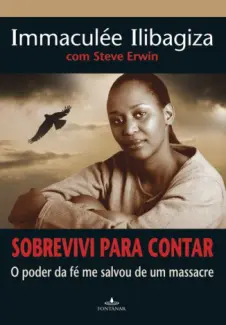 Baixar Livro Sobrevivi para Contar - Immacullee Llibagiza em ePub PDF Mobi ou Ler Online