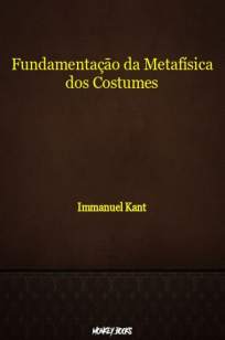 Baixar Livro Fundamentação da Metafísica dos Costumes - Immanuel Kant em ePub PDF Mobi ou Ler Online