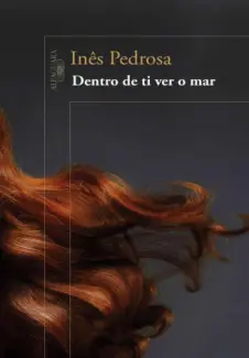 Dentro de Ti Ver o Mar  -  Inês Pedrosa
