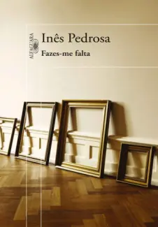 Fazes-me Falta  -  Inês Pedrosa