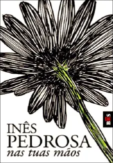 Nas tuas Mãos  -  Inês Pedrosa