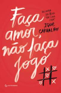 Baixar Faça Amor, Não Faça Jogo - Ique Carvalho ePub PDF Mobi ou Ler Online