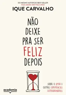 Baixar Livro Não Deixe pra ser Feliz Depois - Ique Carvalho em ePub PDF Mobi ou Ler Online