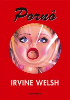 Baixar Livro Porno - Irvine Welsh em ePub PDF Mobi ou Ler Online
