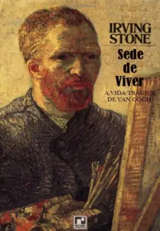 Baixar Livro Sede de Viver, a Vida Trágica de Van Gogh - Irving Stone em ePub PDF Mobi ou Ler Online