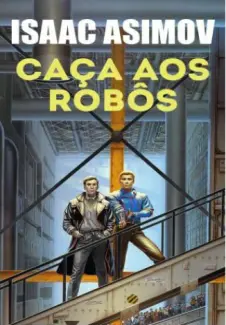 Baixar Livro Caça aos Robos - Robos Vol. 2 - Isaac Asimov em ePub PDF Mobi ou Ler Online