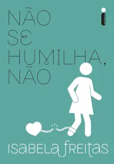 Baixar Livro Não Se Humilha, Não - Isabela Freitas em ePub PDF Mobi ou Ler Online