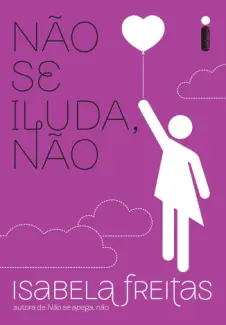 Não Se Iluda, Não  -  Isabela Freitas