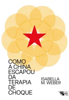 Baixar Livro Como a China escapou da terapia de choque - Isabella M. Weber em ePub PDF Mobi ou Ler Online
