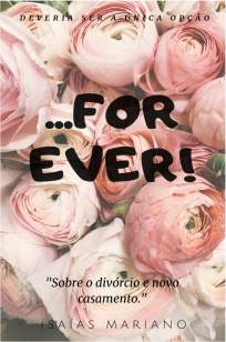 Baixar Livro For Ever, Sobre Divórcio e Novo Casamento - Isaías Mariano em ePub PDF Mobi ou Ler Online