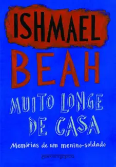 Baixar Livro Muito Longe De Casa - Ishmael Beah em ePub PDF Mobi ou Ler Online