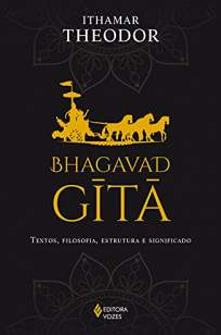 Baixar Livro Bhagavad-Gita: Textos, Filosofia, Estrutura e Significado - Ithamar Theodor em ePub PDF Mobi ou Ler Online