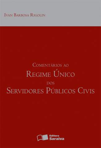 Baixar Comentários ao Regime Único Dos Servidores Públicos Civis - Ivan Barbosa Rigolin ePub PDF Mobi ou Ler Online