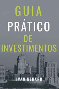 Baixar Livro Guia Prático de Investimentos - Ivan Berard em ePub PDF Mobi ou Ler Online