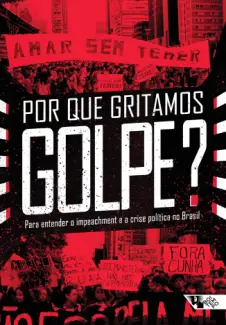 Por Que Gritamos Golpe?  -  Ivana Jinkings