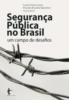 Baixar Livro Segurança Pública no Brasil um Campo de Desafios - Ivone Freire Costa em ePub PDF Mobi ou Ler Online