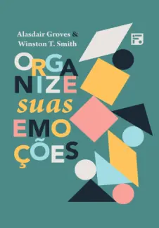 Baixar Livro Organize suas Emocoes - J. Alasdair Groves em ePub PDF Mobi ou Ler Online