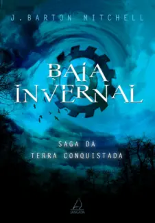 Baía Invernal  -  Saga da Terra Conquistada  -  J. Barton Mitchell