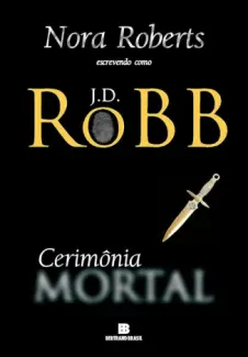 Baixar Livro Cerimônia Mortal - Mortal Vol. 5 - J. D. Robb em ePub PDF Mobi ou Ler Online