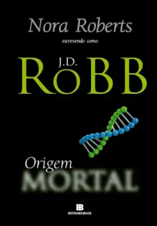 Baixar Livro Origem Mortal - Mortal Vol. 21 - J. D. Robb em ePub PDF Mobi ou Ler Online