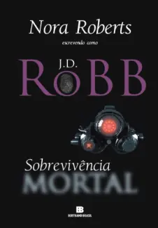 Baixar Livro Sobrevivencia Mortal - Mortal Vol. 20 - J. D. Robb em ePub PDF Mobi ou Ler Online