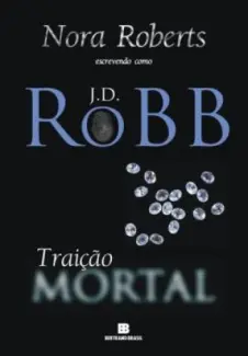 Baixar Livro Traicao Mortal - Mortal Vol. 12 - J. D. Robb em ePub PDF Mobi ou Ler Online