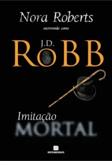 Imitação Mortal  -  Mortal  - Vol.  16  -  J. D. Robb