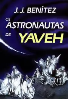 Baixar Livro Os Astronautas de Yaveh - J. J. Benitez em ePub PDF Mobi ou Ler Online