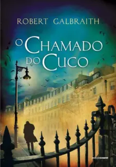 O Chamado do Cuco  -  Cormoran Strike  - Vol.  1  -  J.K. Rowling