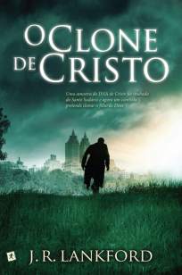 Baixar O Clone de Cristo - J. R. Lankford ePub PDF Mobi ou Ler Online
