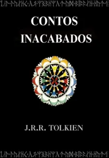 Contos Inacabados  -  J.R.R. Tolkien