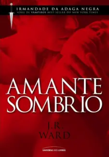 Amante Sombrio - Irmandade da Adaga Negra  - Vol.  1  -  J. R. Ward