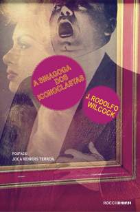Baixar Livro A Sinagoga dos Iconoclastas - J. Rodolfo Wilcock em ePub PDF Mobi ou Ler Online