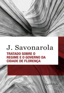 Baixar Livro Tratado Sobre o Regime e o Governo da Cidade de Florença - J. Savonarola em ePub PDF Mobi ou Ler Online