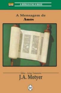 Baixar Livro A Mensagem de Amós - J.A. Motyer em ePub PDF Mobi ou Ler Online