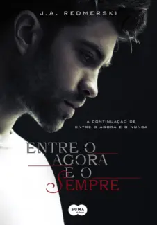  Entre O Agora E O Sempre  -  Entre o Agora e o Nunca     - Vol.  2  -  J. A. Redmerski  