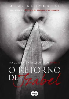 O Retorno de Izabel  -  Na Companhia de Assassinos  - Vol.  02  -  J.A. Redmerski