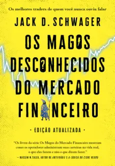 Baixar Livro Os Magos Desconhecidos do Mercado Financeiro - Jack D. Schwager em ePub PDF Mobi ou Ler Online