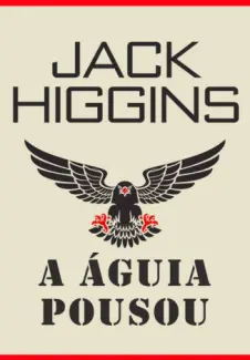 A Águia Pousou - Jack Higgins