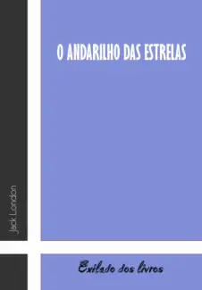 O Andarilho das Estrelas  -  Jack London