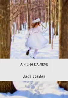 Baixar Livro A Filha da Neve - Jack London em ePub PDF Mobi ou Ler Online