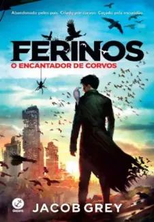Baixar Livro O Encantador de Corvos - Ferinos Vol. 1 - Jacob Grey em ePub PDF Mobi ou Ler Online