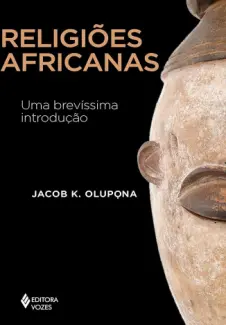 Baixar Livro Religiões africanas - Jacob K. Olupọna em ePub PDF Mobi ou Ler Online